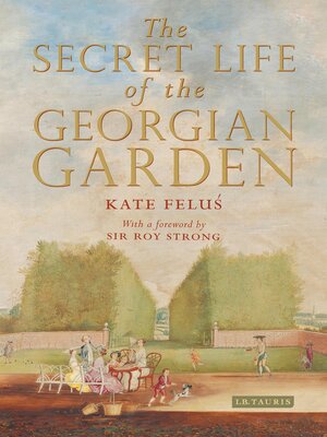 cover image of The Secret Life of the Georgian Garden